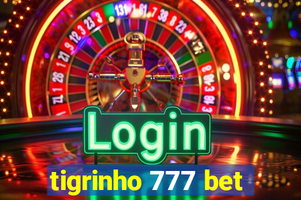 tigrinho 777 bet