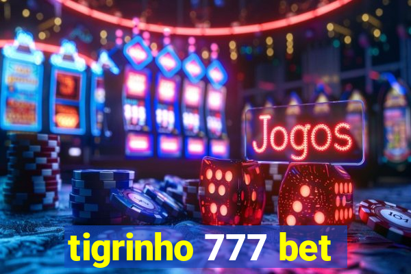 tigrinho 777 bet