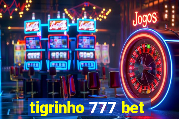 tigrinho 777 bet