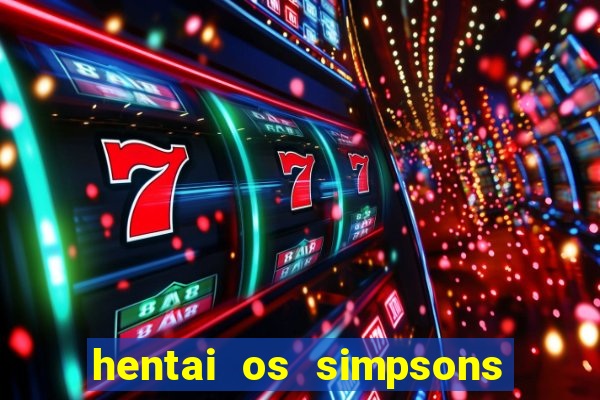 hentai os simpsons futebol e cerveja