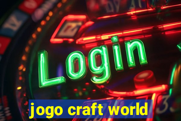 jogo craft world