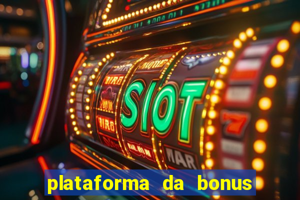 plataforma da bonus no cadastro