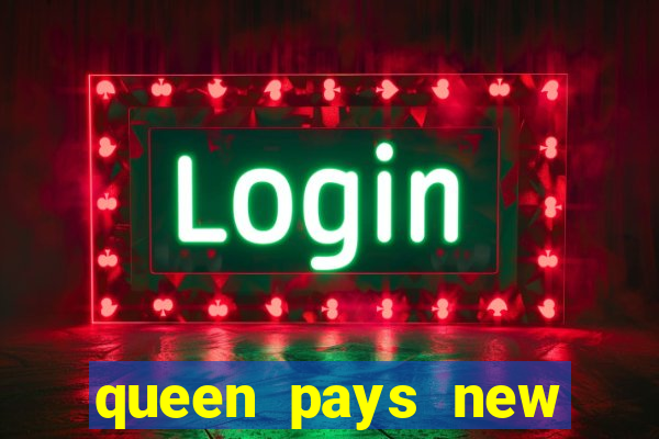 queen pays new slot release