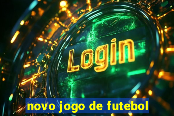 novo jogo de futebol