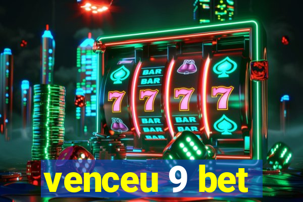 venceu 9 bet