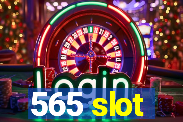 565 slot