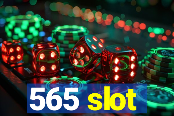 565 slot