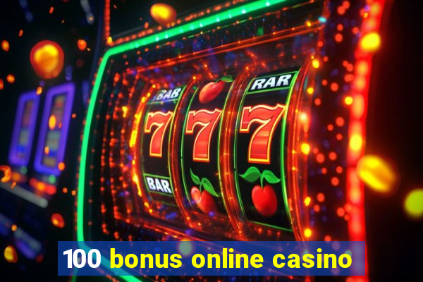 100 bonus online casino