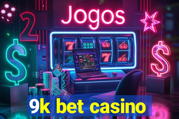 9k bet casino