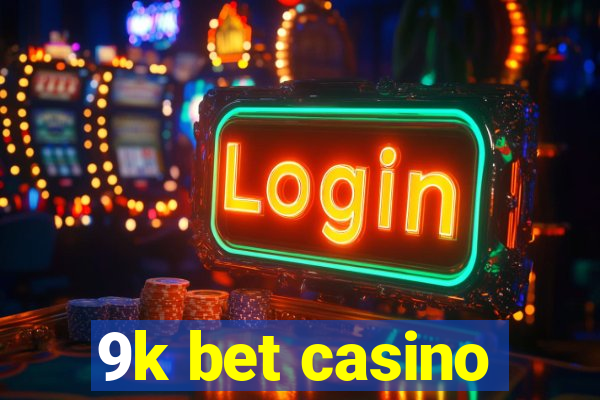 9k bet casino