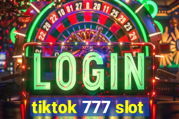 tiktok 777 slot