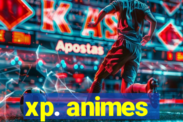 xp. animes