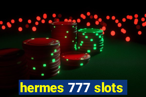 hermes 777 slots