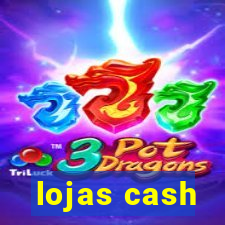 lojas cash