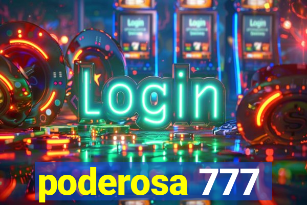 poderosa 777