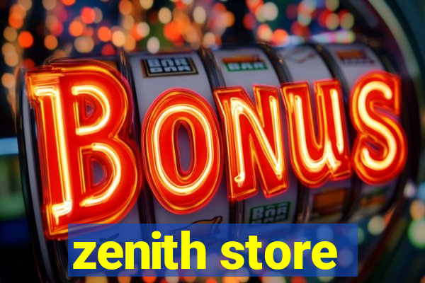 zenith store