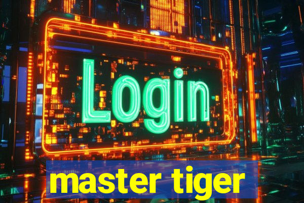 master tiger