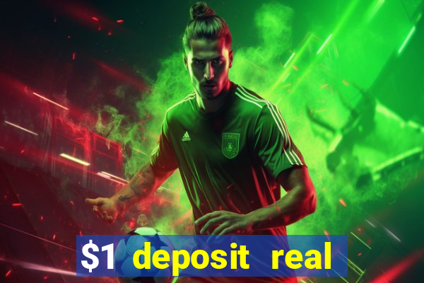 $1 deposit real play casinos