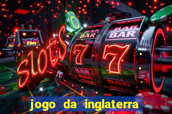 jogo da inglaterra onde assistir