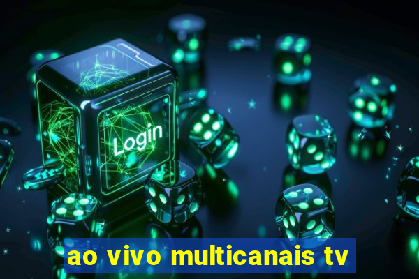 ao vivo multicanais tv