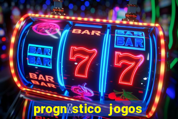 progn贸stico jogos de hoje