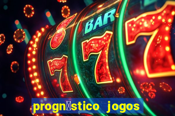 progn贸stico jogos de hoje