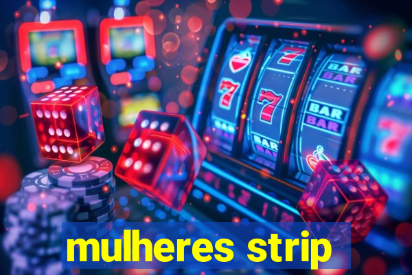 mulheres strip