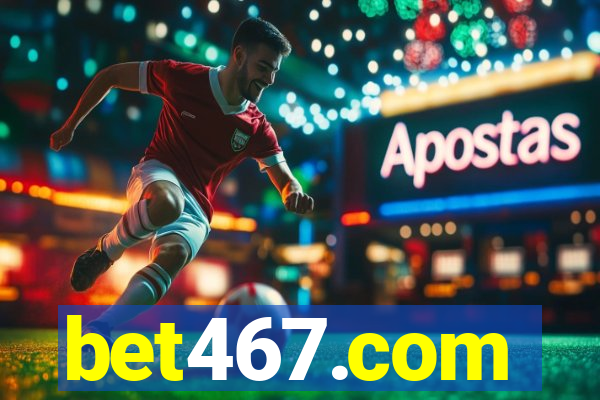 bet467.com