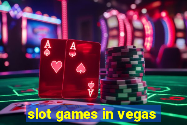 slot games in vegas