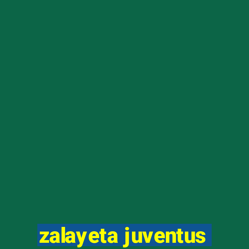 zalayeta juventus