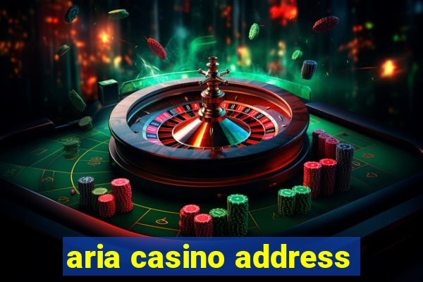 aria casino address