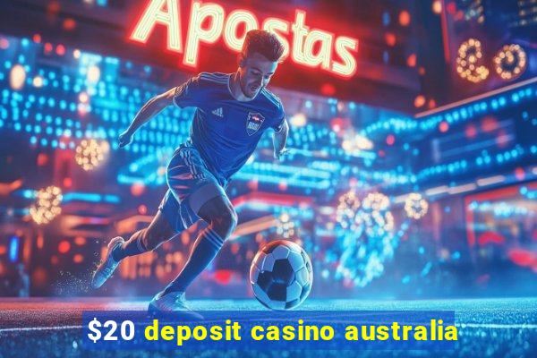 $20 deposit casino australia