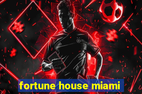 fortune house miami