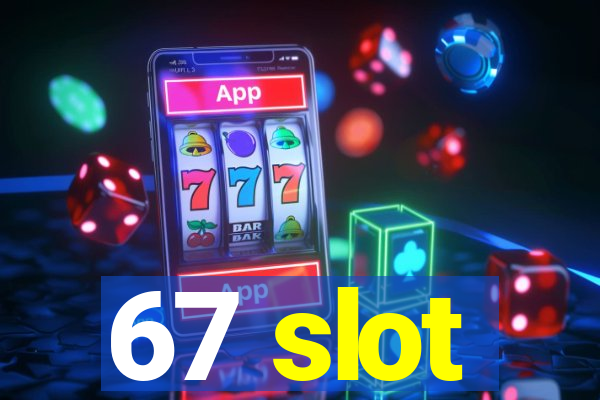 67 slot