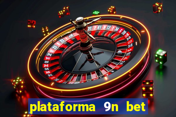 plataforma 9n bet é confiável