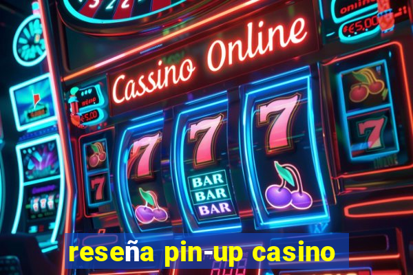 reseña pin-up casino