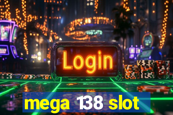 mega 138 slot