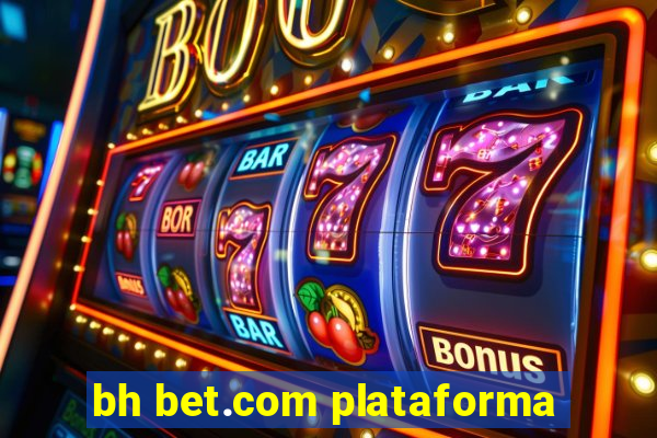 bh bet.com plataforma