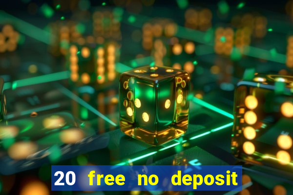 20 free no deposit casino 2021