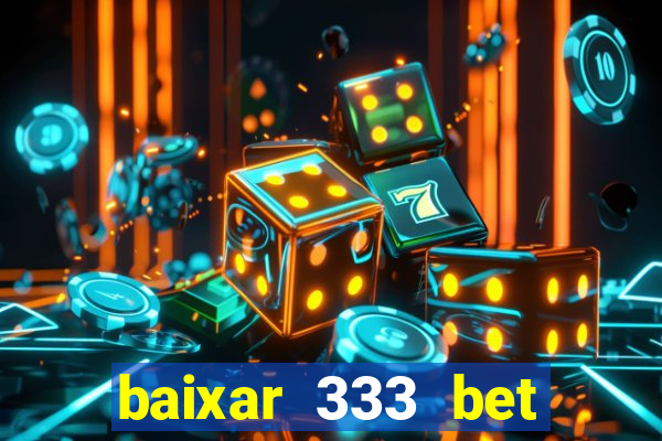 baixar 333 bet fortune tiger