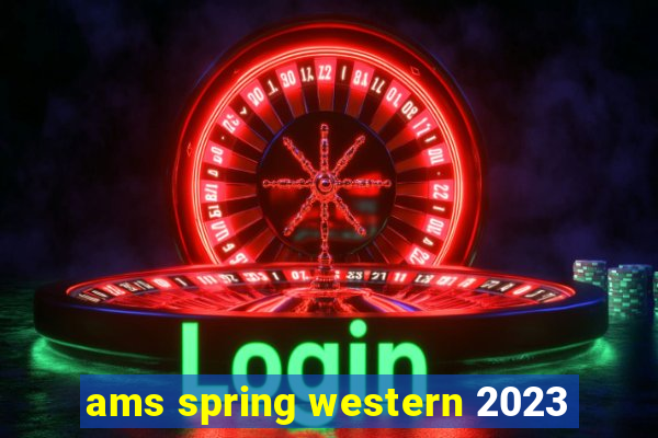 ams spring western 2023