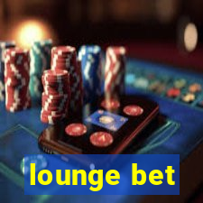 lounge bet