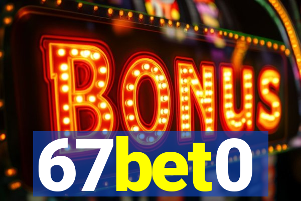 67bet0