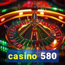 casino 580