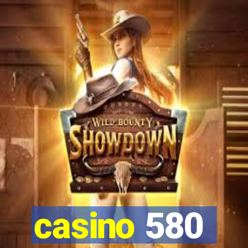 casino 580