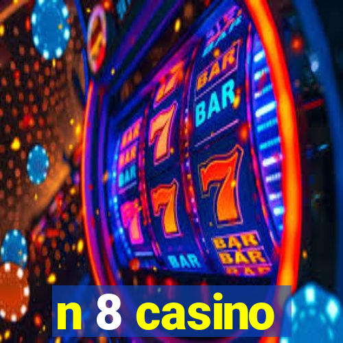 n 8 casino