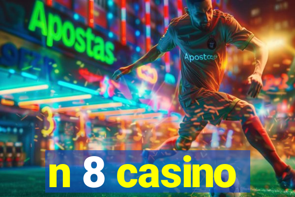 n 8 casino