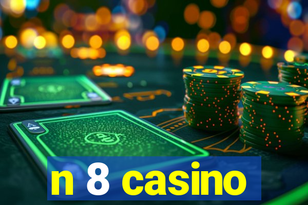 n 8 casino