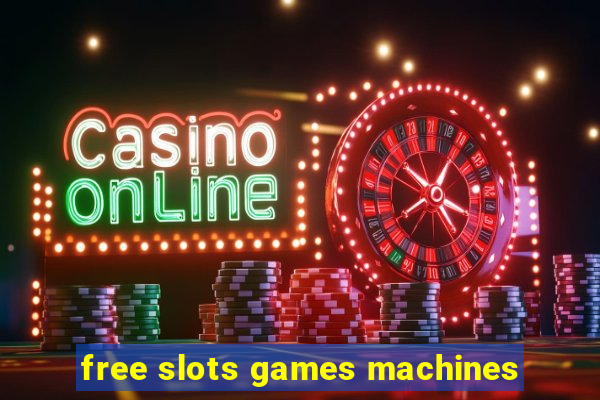 free slots games machines