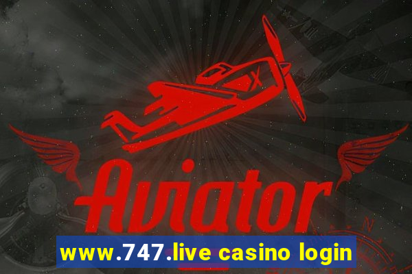 www.747.live casino login